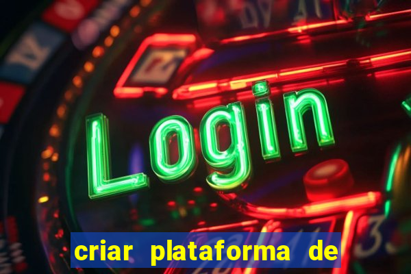 criar plataforma de jogos tigrinho